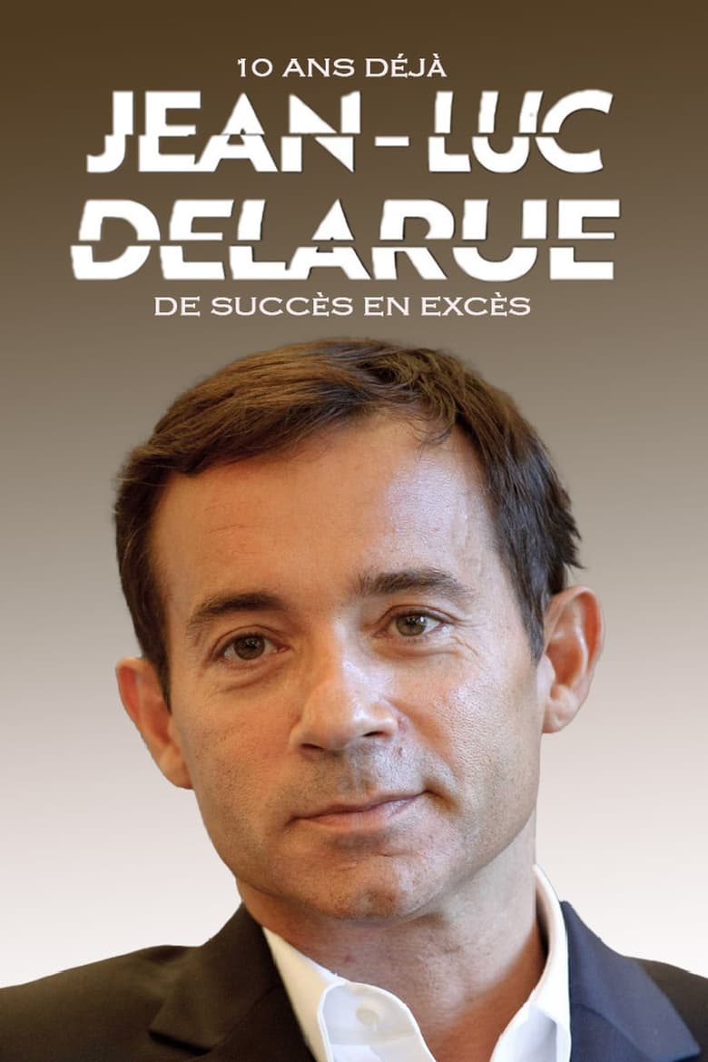 Poster of Jean-Luc Delarue, 10 ans déjà : de succès en excès