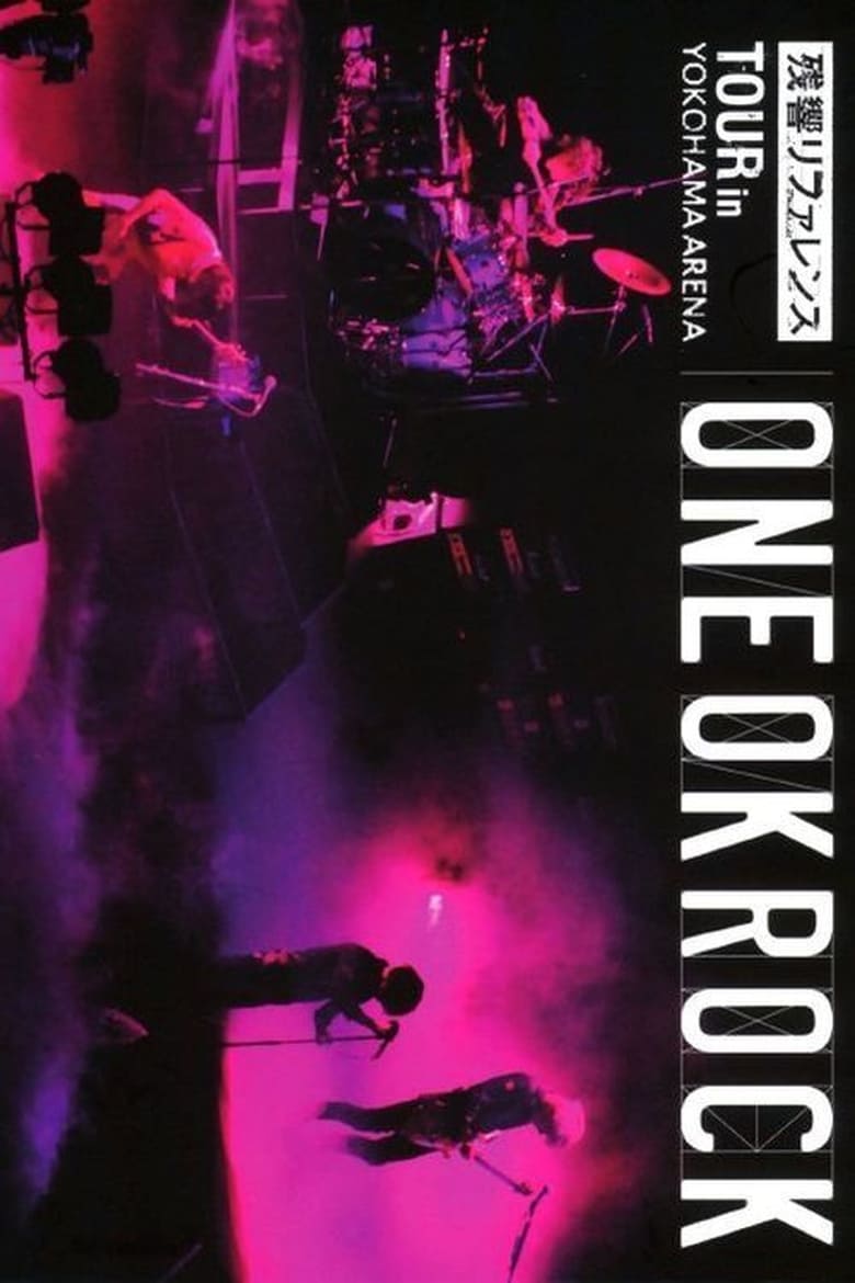 Poster of ONE OK ROCK：残響リファレンスTOUR in YOKOHAMA ARENA