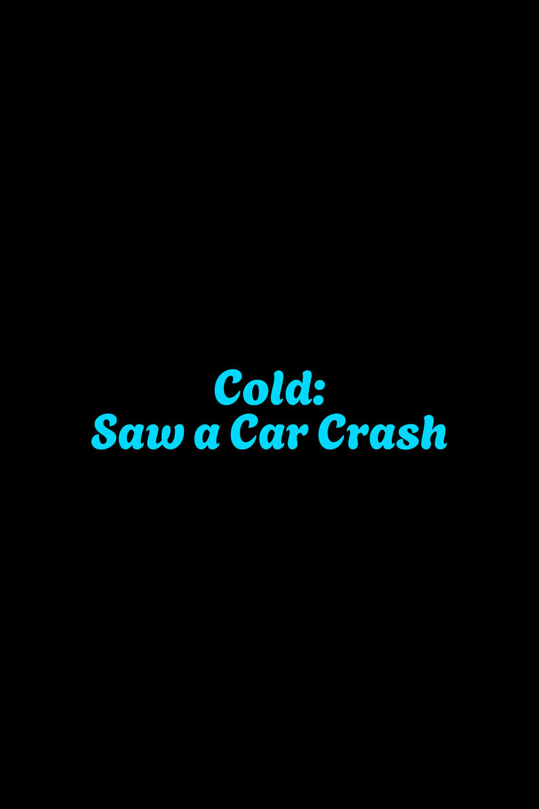 Poster of Cold: Saw a Car Crash