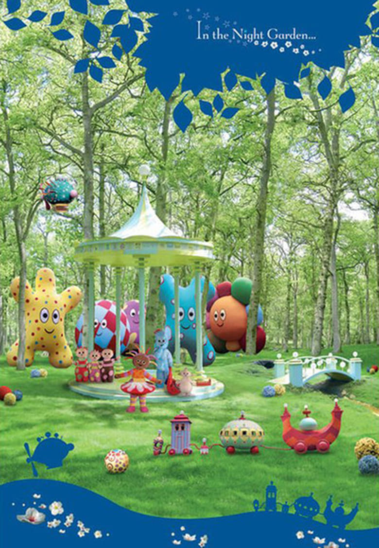 Poster of Cast and Crew in In The Night Garden - Season 1 - Episode 4 - The Prettiest Flower