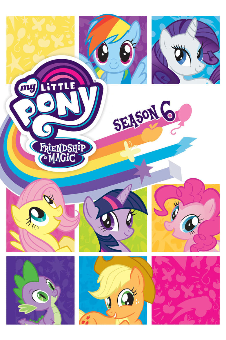 Poster of Episodes in My Little Pony  Friendship Is Magic - Season 6 - Season 6