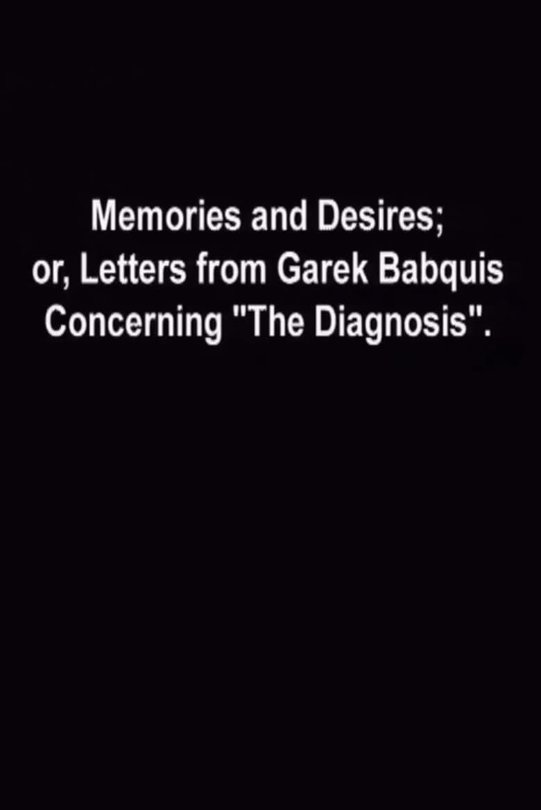 Poster of Memories and Desires, or: Letters from Garek Babquis Concerning “The Diagnosis”