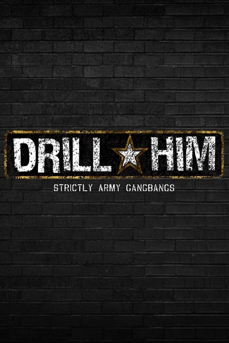 Poster of Episodes in Drill Him - Drill Him - Drill Him