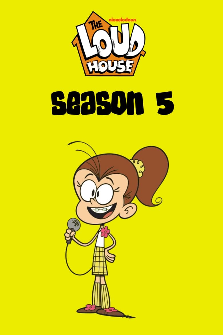 Poster of Episodes in The Loud House - Season 5 - Season 5