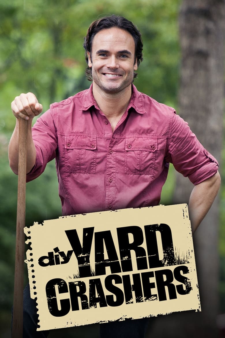 Poster of Episodes in Yard Crashers - Season 7 - Season 7