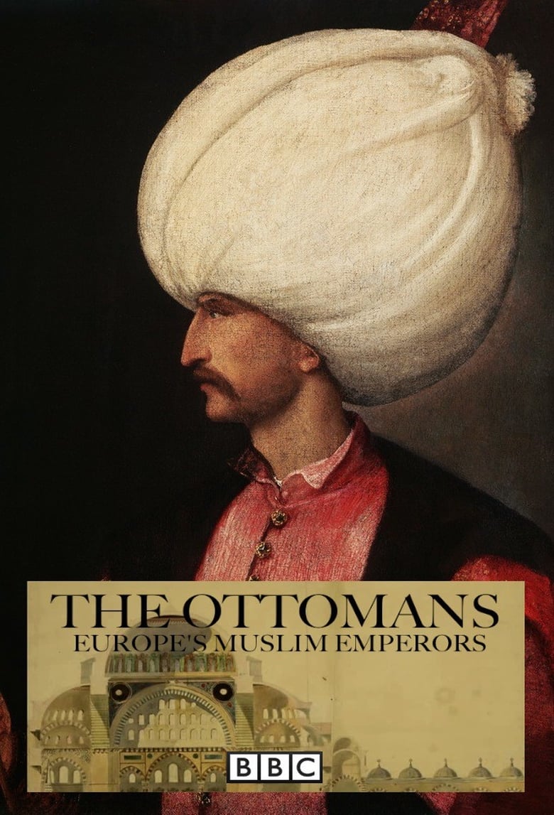 Poster of The Ottomans: Europe's Muslim Emperors