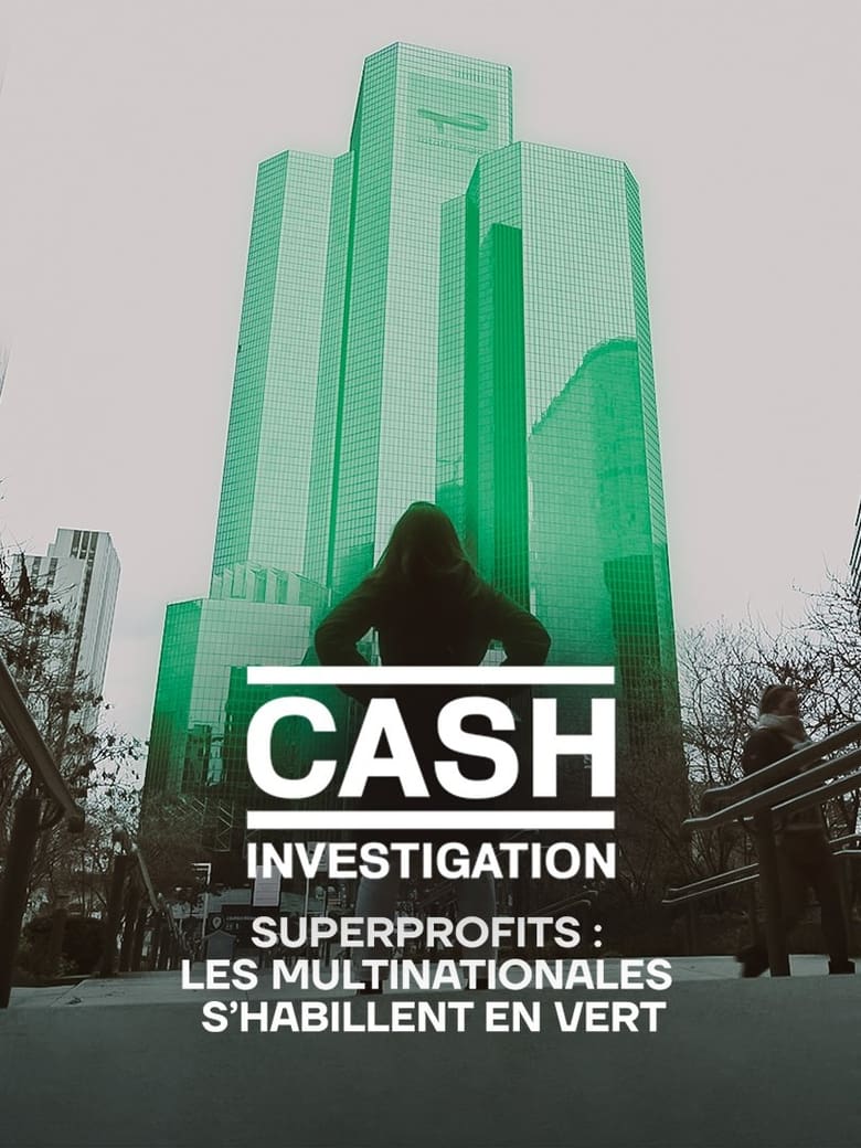 Poster of Cash Investigation “Superprofits : les multinationales s'habillent en vert”