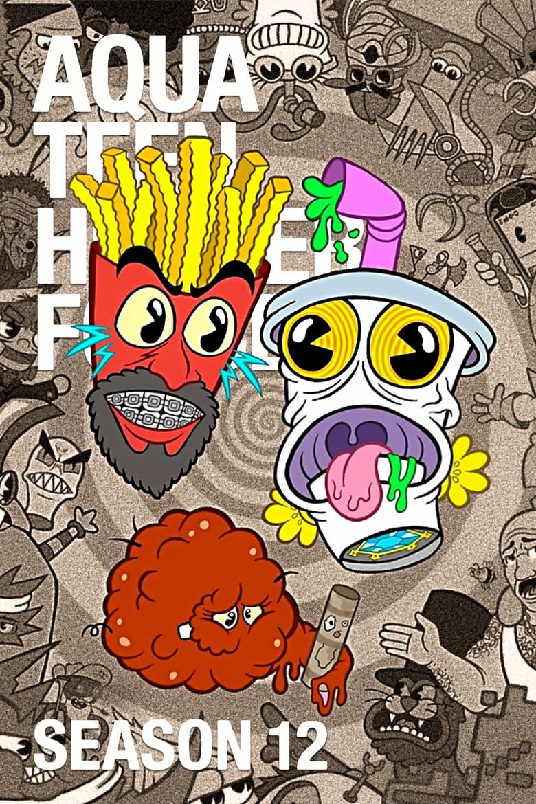 Poster of Episodes in Aqua Teen Hunger Force - Season 12 - Season 12