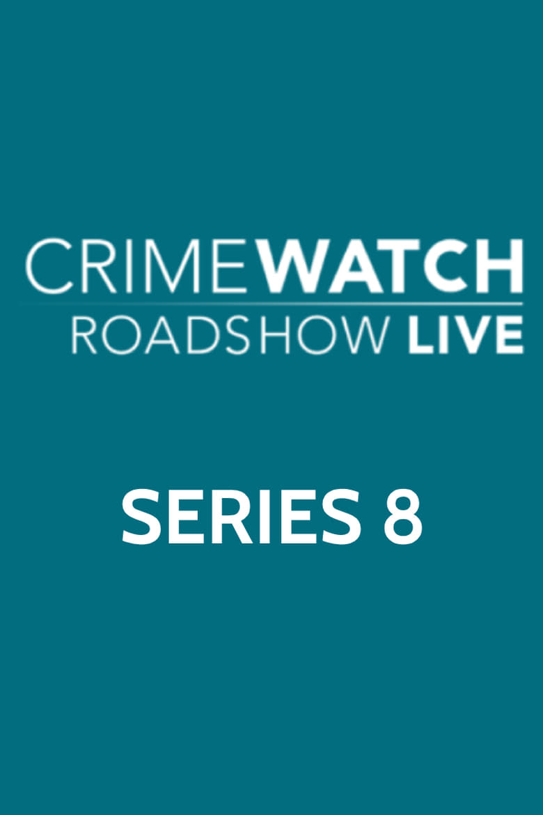 Poster of Episodes in Crimewatch Live - Series 8 - Series 8