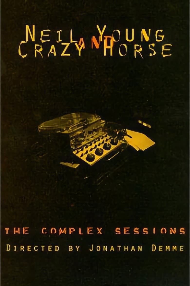 Poster of Neil Young and Crazy Horse: The Complex Sessions