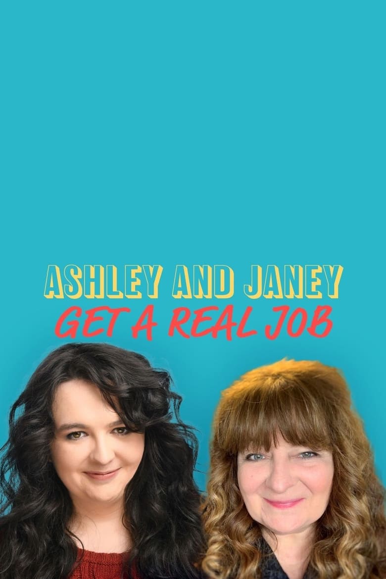 Poster of Episodes in Janey And Ashley Get A Real Job - Series 1 - Series 1