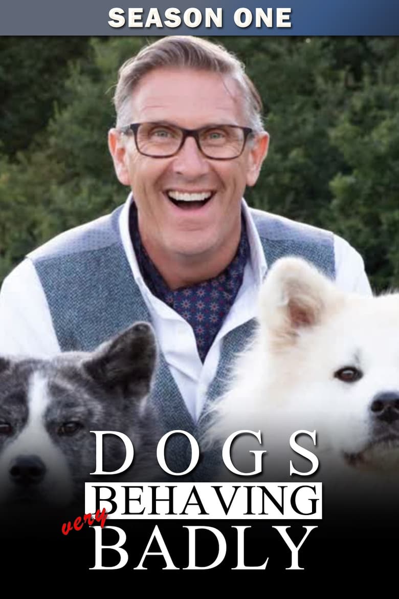 Poster of Episodes in Dogs Behaving (Very) Badly - Series 1 - Series 1