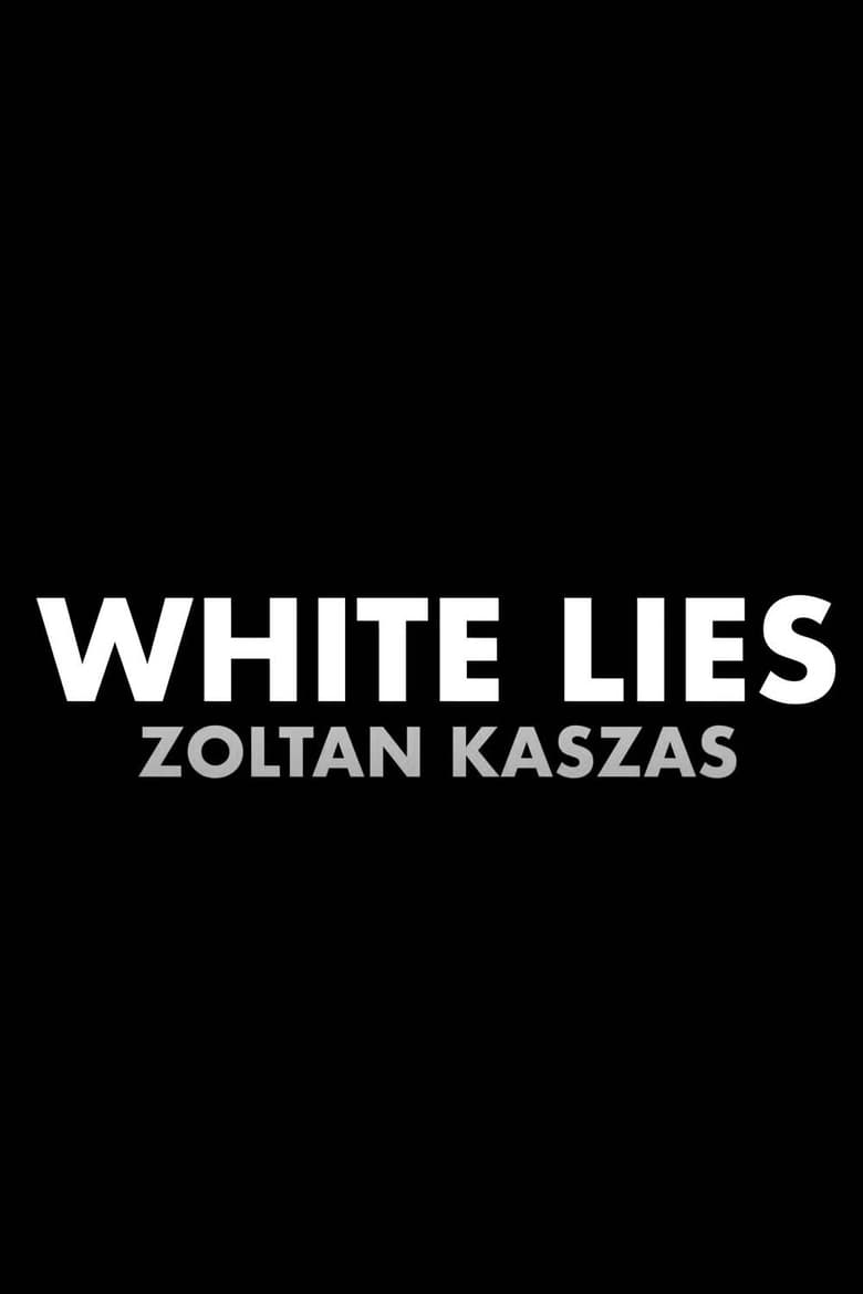 Poster of Zoltan Kaszas: White Lies