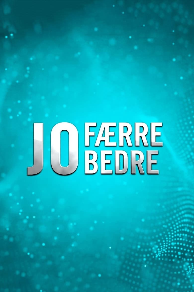 Poster of Jo færre jo bedre