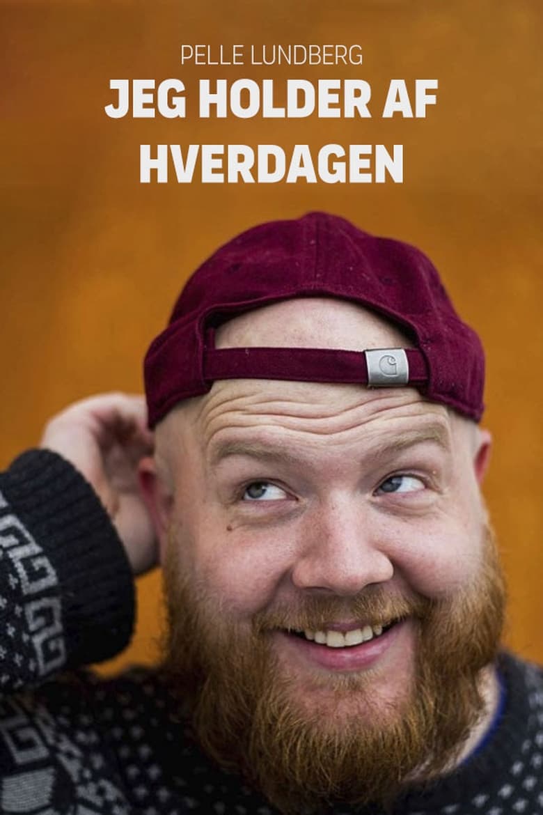 Poster of Pelle Lundberg: Jeg holder af hverdagen