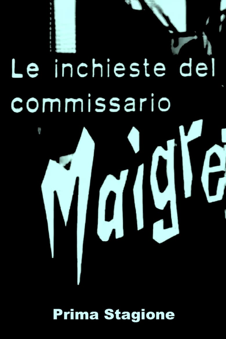 Poster of Episodes in Le Inchieste Del Commissario Maigret - Season 1 - Season 1