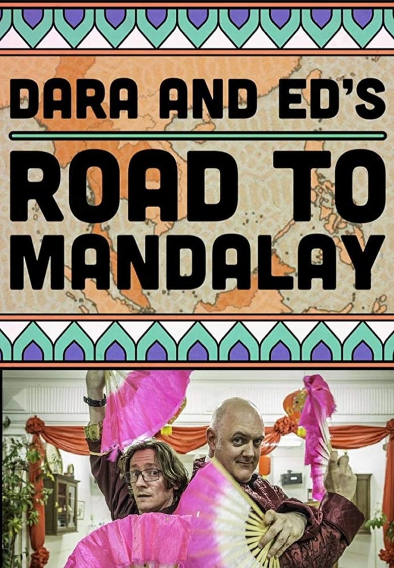 Poster of Episodes in Dara & Ed's Road To Mandalay - Season 1 - Season 1