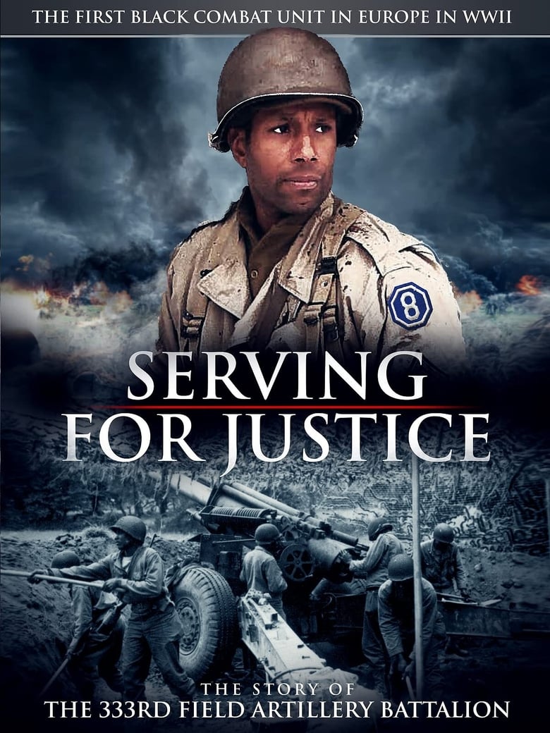 Poster of Serving For Justice The Story Of The 333Rd Field Artillery Battalion