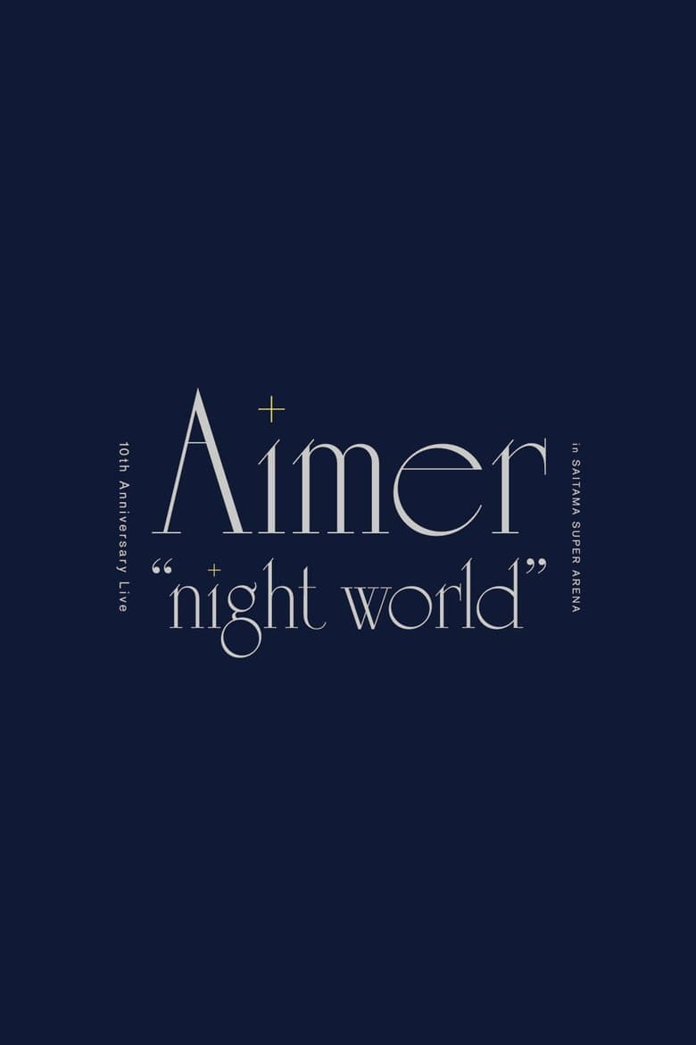 Poster of Aimer 10th Anniversary Live in SAITAMA SUPER ARENA "night world”