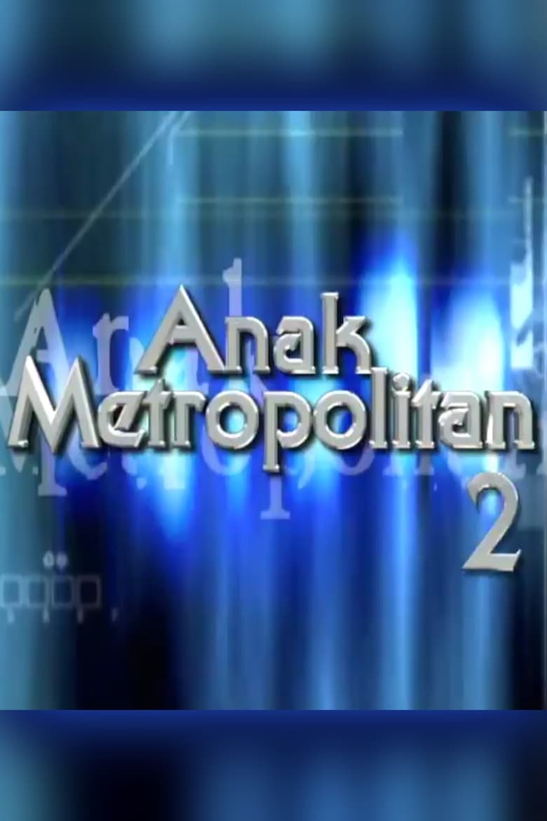 Poster of Episodes in Anak Metropolitan - Season 2 - Season 2