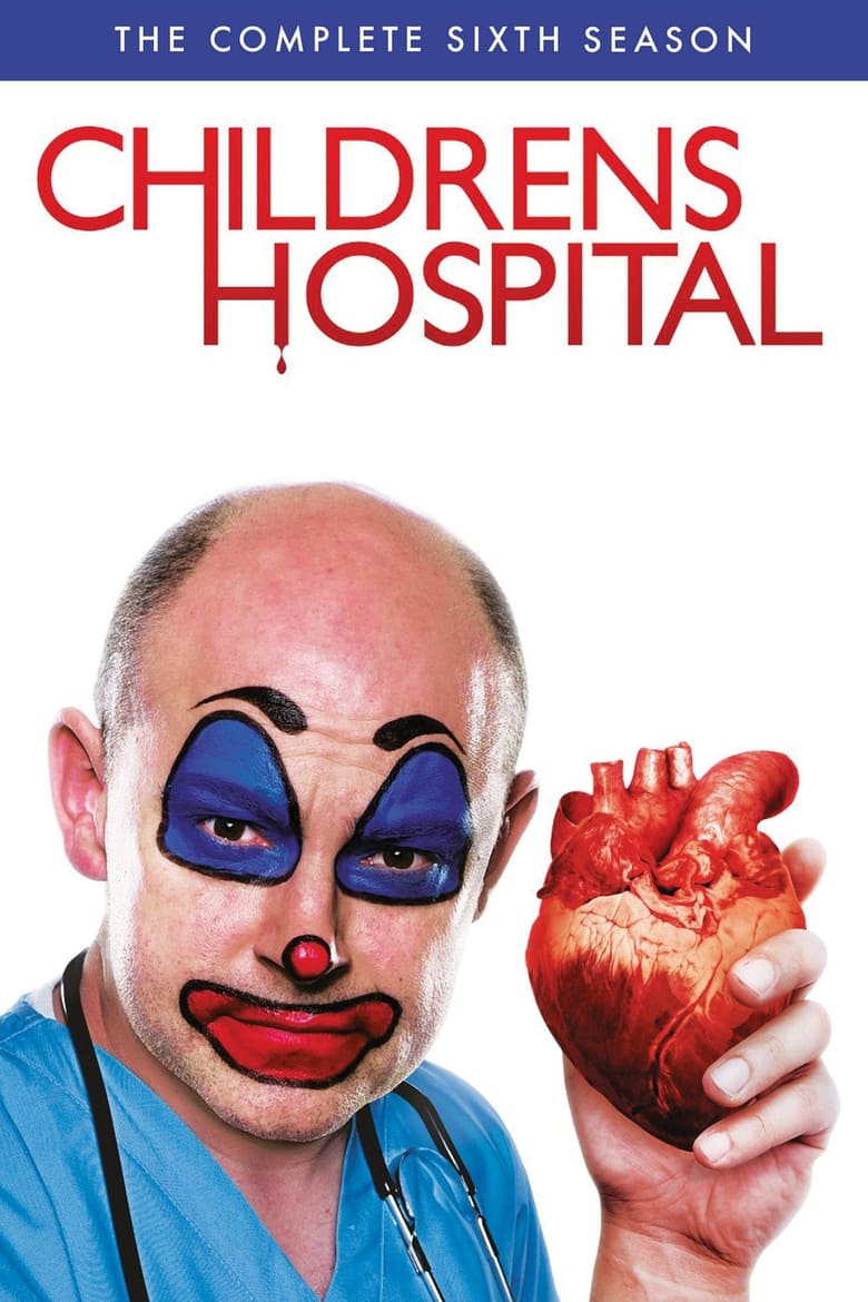 Poster of Episodes in Childrens Hospital - Season 6 - Season 6