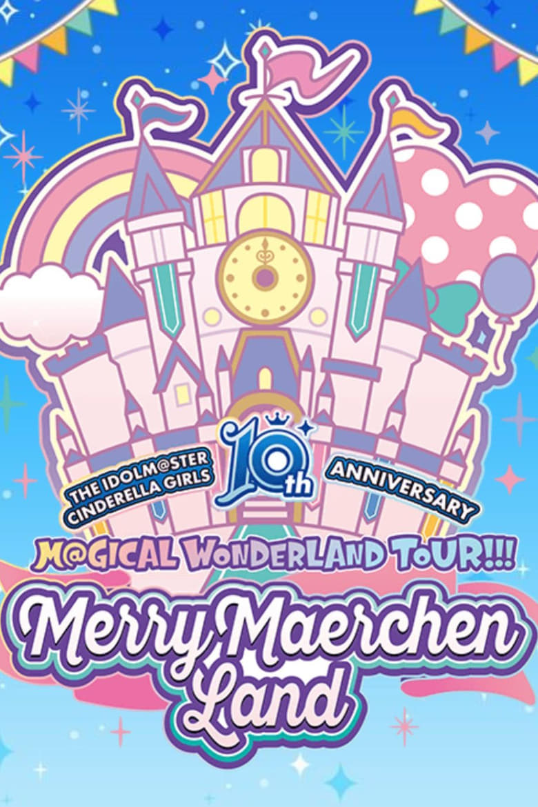 Poster of THE IDOLM@STER CINDERELLA GIRLS 10th ANNIVERSARY M@GICAL WONDERLAND TOUR!!! MerryMaerchen Land Day1