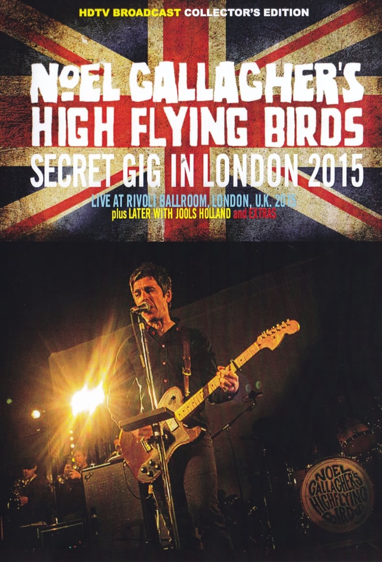 Poster of Noel Gallagher's High Flying Birds - Secret Gig In London 2015