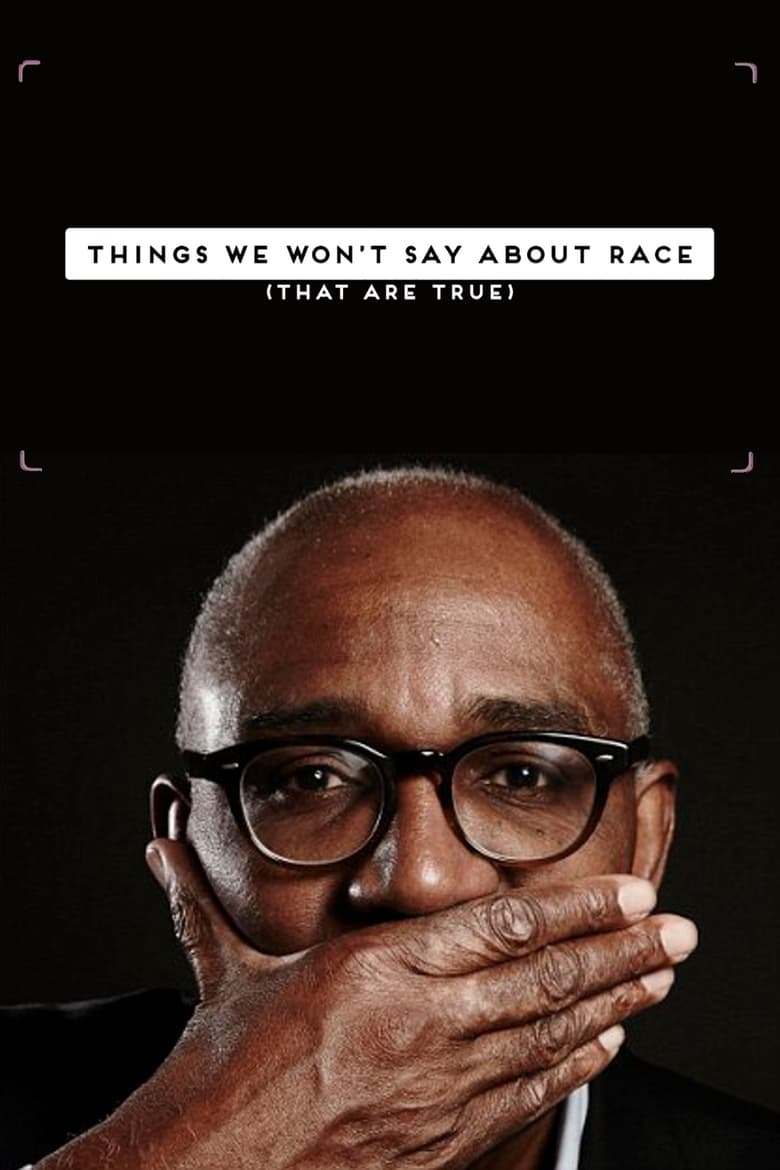 Poster of Things We Won't Say About Race That Are True