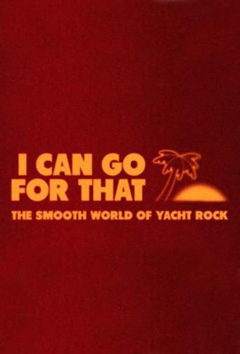 Poster of I Can Go For That: The Smooth World of Yacht Rock